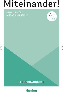 Miteinander! Deutsch für Alltag und Beruf A1.2