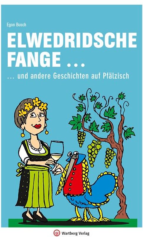 Elwedritsche fange … und andere Geschichten auf Pfälzisch