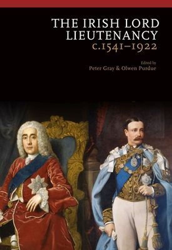 The Irish Lord Lieutenancy C. 1541-1922