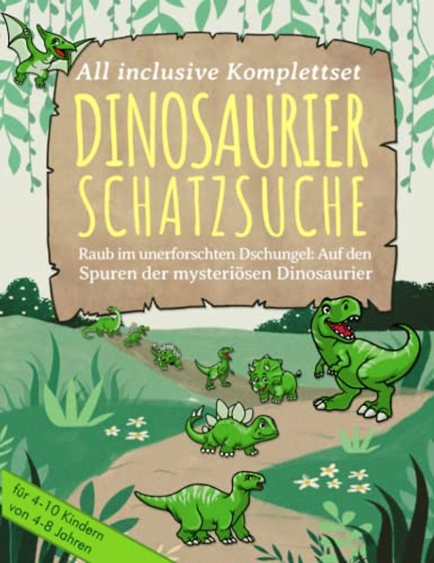 Raub im unerforschten Dschungel: Auf den Spuren der mysteriösen Dinosaurier - Deine perfekt vorbereitete Schnitzeljagd für einen unvergesslichen ... für 4-10 Kinder von 4-8 Jahren