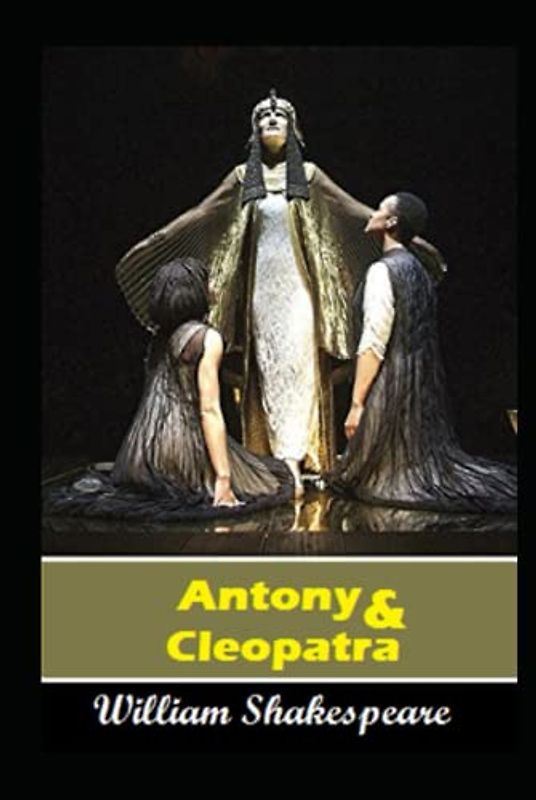 Antony and Cleopatra : A shakespeare's classic illustrated edition