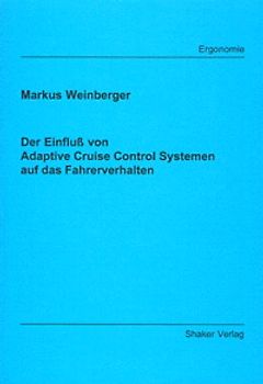 Der Einfluß von Adaptive Cruise Control Systemen auf das Fahrerverhalten
