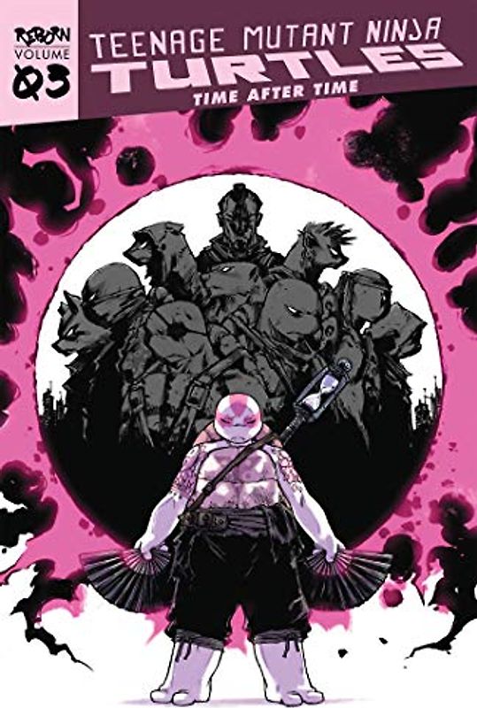 Teenage Mutant Ninja Turtles: Reborn, Vol. 3 - Time After Time: Reborn; Time After Time (TMNT Reborn, Band 3)