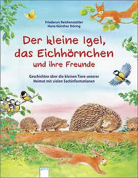 Der kleine Igel, das Eichhörnchen und ihre Freunde