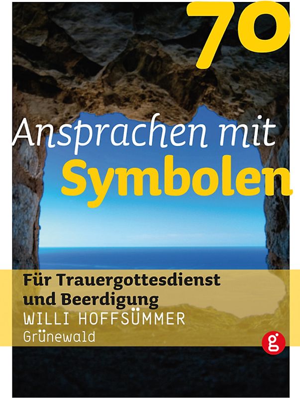 70 Ansprachen mit Symbolen. Für Trauergottesdienst und Beerdigung