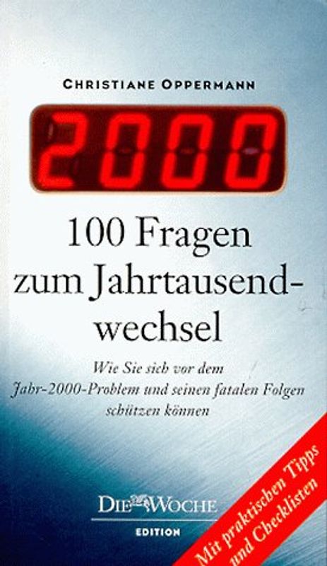 100 Fragen zum Jahrtausendwechsel. Wie Sie sich vor dem Jahr-2000-Problem und seinen fatalen Folgen schützen können