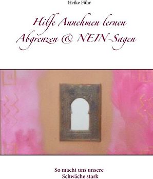 Hilfe Annehmen lernen Abgrenzen & NEIN-Sagen