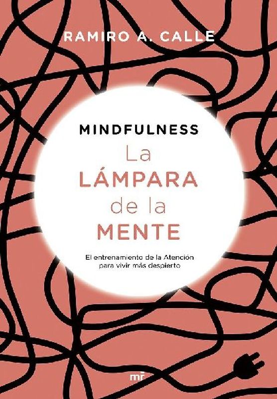 Mindfulness : la lámpara de la mente : el entrenamiento de la atención para vivir más despierto