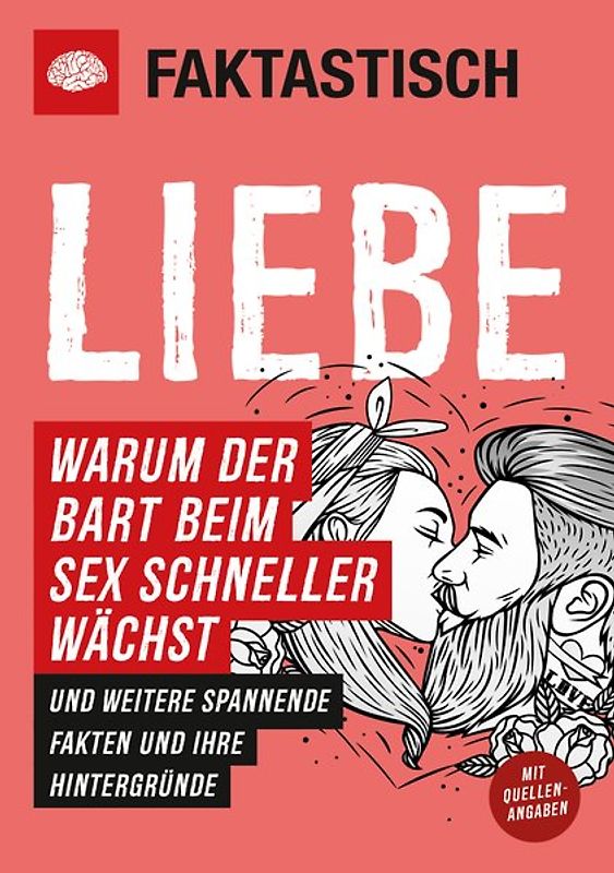 Faktastisch: Liebe. Warum der Bart beim Sex schneller wächst