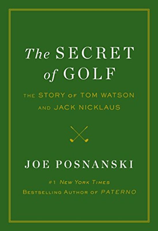 The Secret of Golf: The Story of Tom Watson and Jack Nicklaus