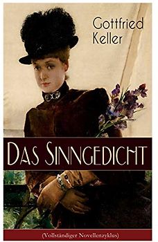 Das Sinngedicht: Novellenzyklus: Regine; Die arme Baronin; Die Geisterseher; Don Correa; Die Berlocken; Von einer törichten Jungfrau; Worin eine Frage gestellt wird und andere Geschichten