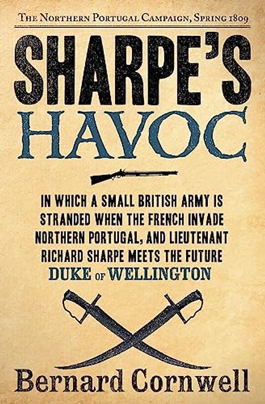 Sharpe's Havoc: The Northern Portugal Campaign, Spring 1809 (Sharpe, 7, Band 7)