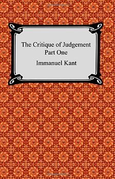 The Critique of Judgement: The Critique of Aesthetic Judgement
