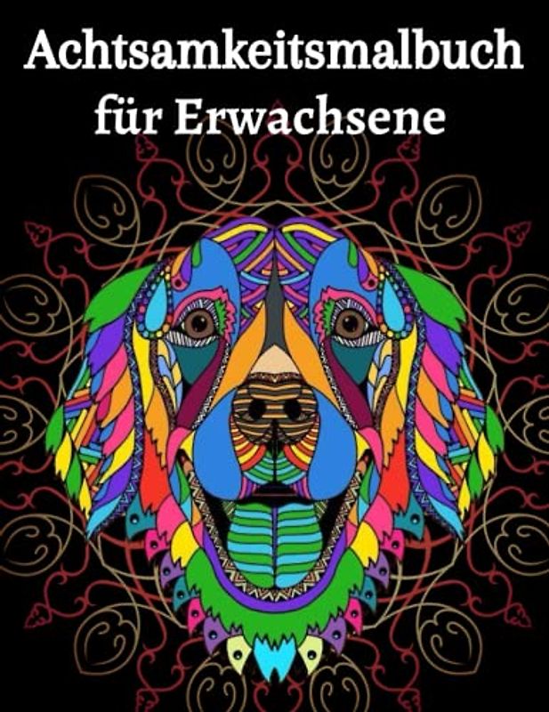 Achtsamkeitsmalbuch für Erwachsene: Achtsamkeitsmalbuch für Erwachsene Tiere Mandala, Malbuch für Erwachsene mit Tiermandalas, Tiermalbuch ab 10 ... Malbuch für erwachsene Tiere des Waldes,