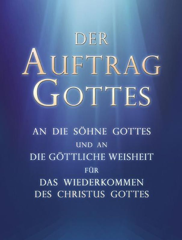Der Auftrag Gottes an die Söhne Gottes und an die Göttliche Weisheit