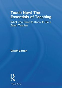 Teach Now! The Essentials of Teaching