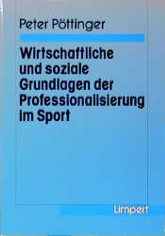 Wirtschaftliche und soziale Grundlagen der Professionalisierung im Sport
