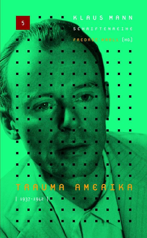Klaus-Mann-Schriftenreihe / Trauma Amerika 1937-1942