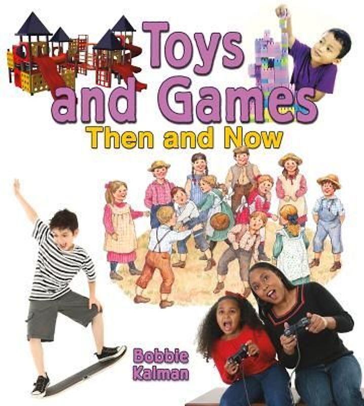 Toys and Games Then and Now