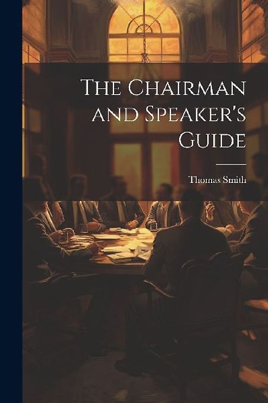 The Chairman and Speaker's Guide