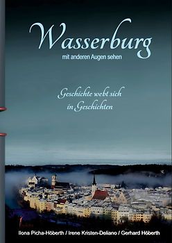 Wasserburg mit anderen Augen sehen