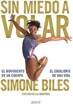 Sin miedo a volar : el movimiento de un cuerpo, el equilibrio de una vida