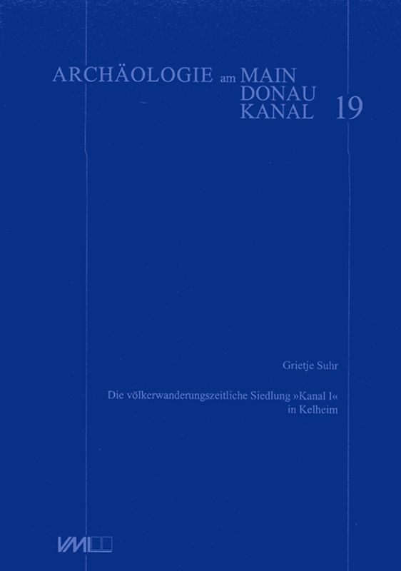 Die völkerwanderungszeitliche Siedlung "Kanal I" in Kelheim