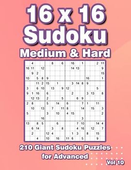 16x16 Sudoku Puzzle Book for Adults: Large Print Sudoku Puzzles with 210 16x16 Grids