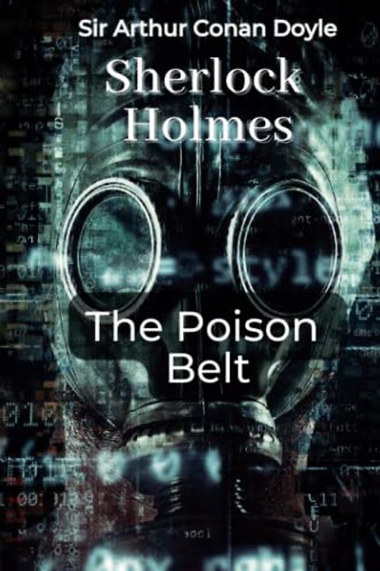 The Poison Belt A Sherlock Holmes Novel by Sir Arthur Conan Doyle