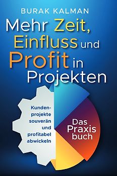 Mehr Zeit, Einfluss und Profit in Projekten
