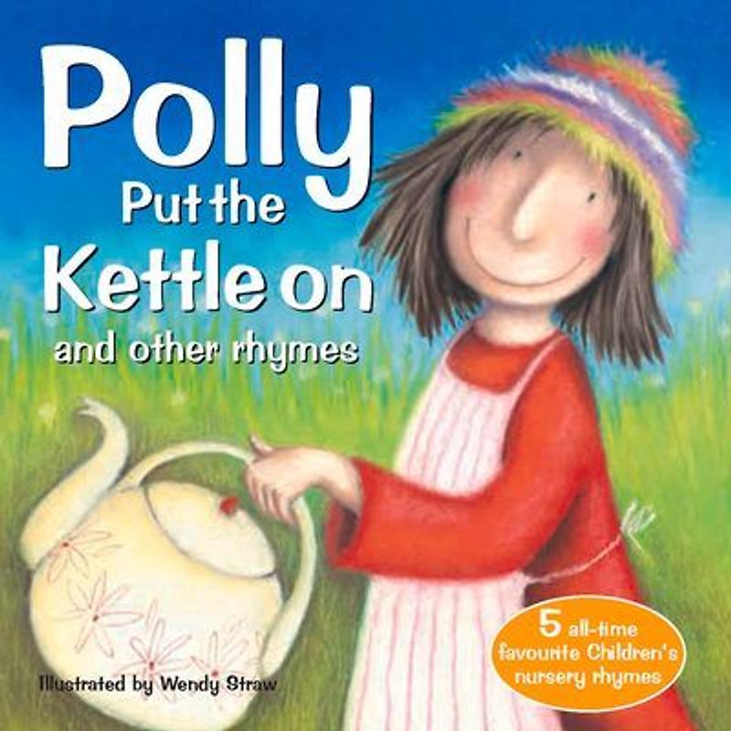 Polly Put the Kettle on and Other Rhymes