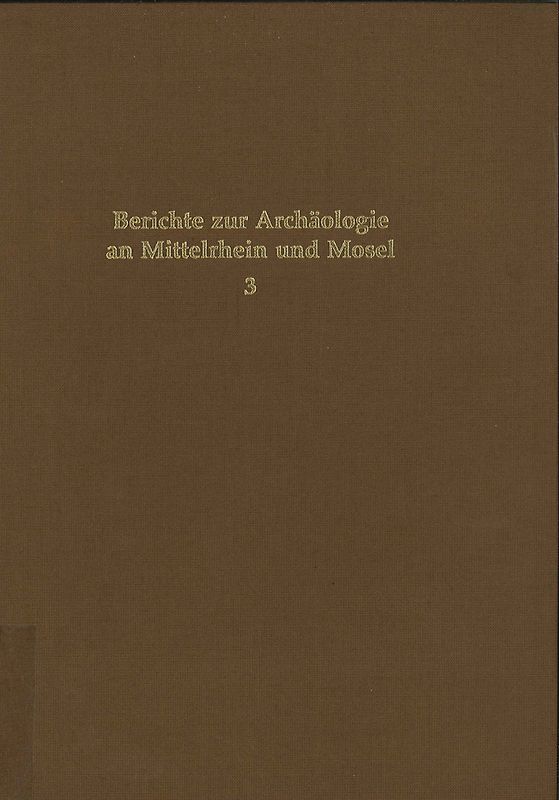 Berichte zur Archäologie an Mittelrhein und Mosel