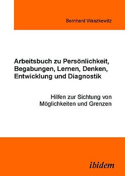 Arbeitsbuch zu Persönlichkeit, Begabungen, Lernen, Denken, Entwicklung und Diagnostik