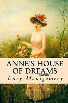 Anne's House of Dreams: Fully Illustrated Edition