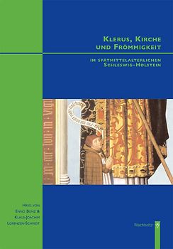 Klerus, Kirche und Frömmigkeit im spätmittelalterlichen Schleswig-Holstein