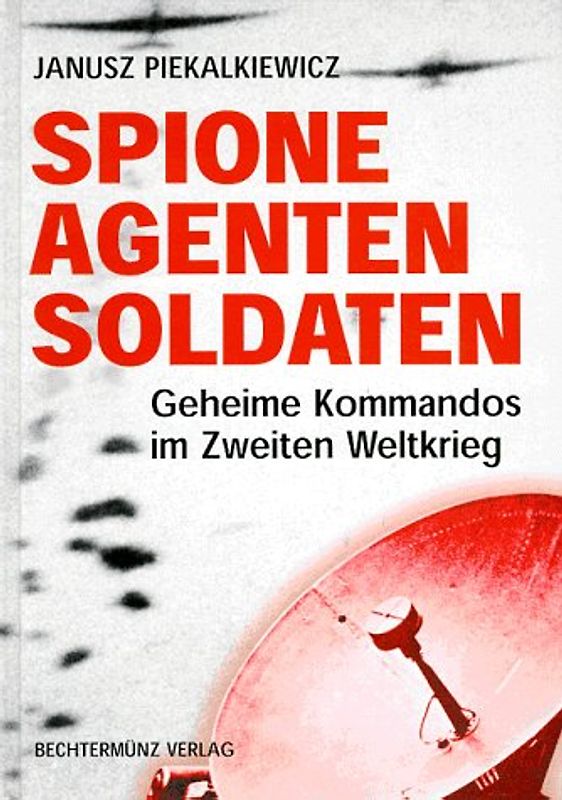 Spione, Agenten, Soldaten. Geheime Kommandos im Zweiten Weltkrieg