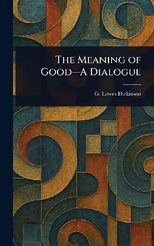 The Meaning of Good-A Dialogue