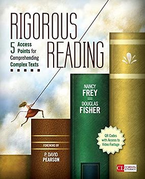 Rigorous Reading: 5 Access Points for Comprehending Complex Texts (Corwin Literacy)