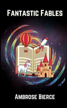 Fantastic Fables: Humorous Short Stories For Kids (Annotated)