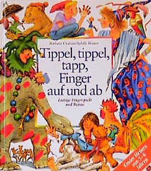 Tippel, tippel, tapp, Finger auf und ab. Lustige Fingerspiele und Reime