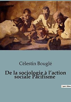 De la sociologie à l'action sociale Pacifisme