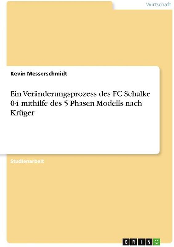 Ein Veränderungsprozess des FC Schalke 04 mithilfe des 5-Phasen-Modells nach Krüger