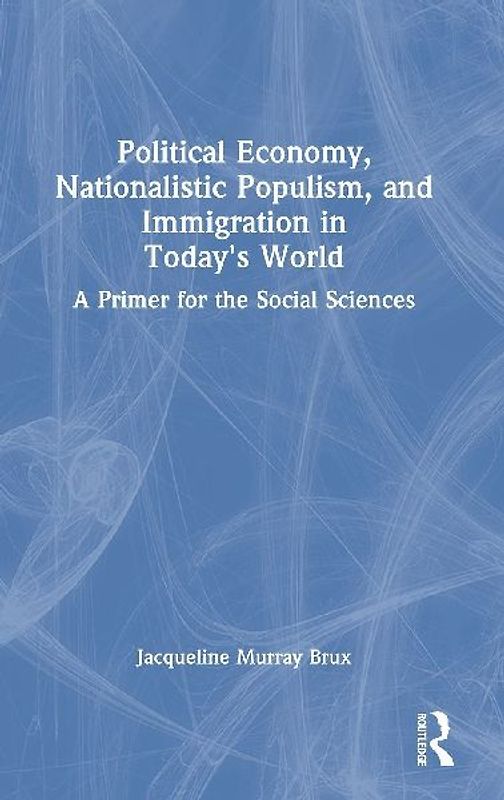 Political Economy, Nationalistic Populism, and Immigration in Today's World
