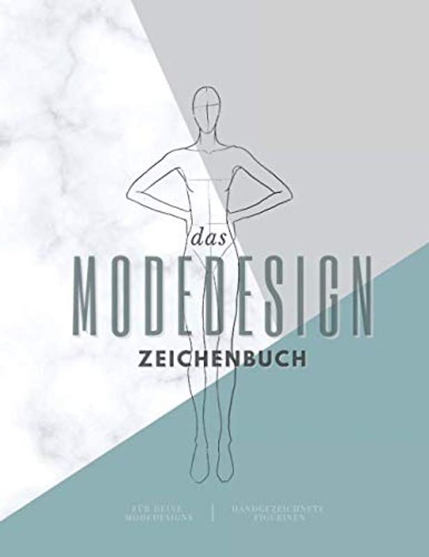 Das Modedesign Zeichenbuch: alle deine Fashiondesign Ideen in einem Heft