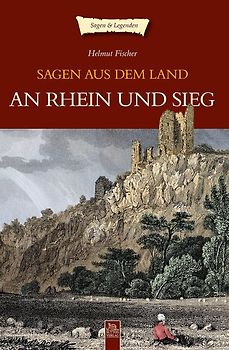 Sagen aus dem Land an Rhein und Sieg