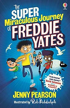 The Super-Miraculous Journey of Freddie Yates: Winner of the Best Laugh Out Loud Book for 9 -13-year-olds