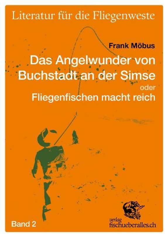 Das Angelwunder von Buchstadt an der Simse oder Fliegenfischen macht reich
