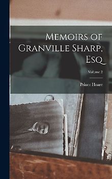 Memoirs of Granville Sharp, Esq; Volume 2