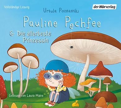 Pauline Pechfee & Die allerbeste Prinzessin