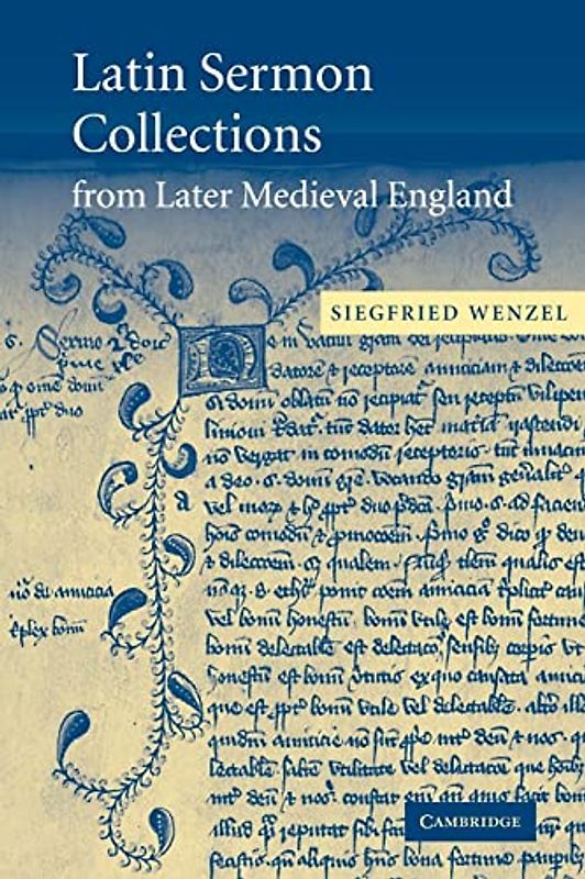 Latin Sermon Collections from Later Medieval England: Orthodox Preaching in the Age of Wyclif (Cambridge Studies in Medieval Literature, Band 53)